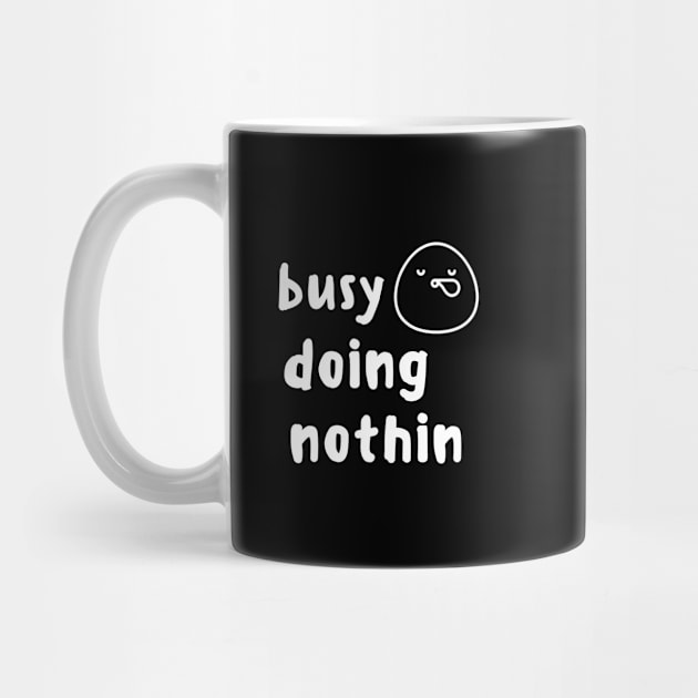 Busy Doing Nothing Funny Cute Shirt Fantastic Foodie Shirt Laugh Joke Food Hungry Snack Gift Sarcastic Happy Fun Introvert Awkward Geek Hipster Silly Inspirational Motivational Birthday Present by EpsilonEridani